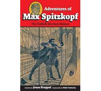 Adventures of Max Spitzkopf: The Yiddish Sherlock Holmes