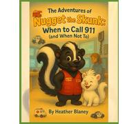 Adventures of Nugget the Skunk.: When to call 911! (The Adventures of Nugget the Skunk.)