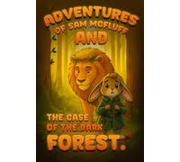 Adventures of Sam Mcfluff: The Case of the Dark Forest. (The Adventurers of Sam McFluff)