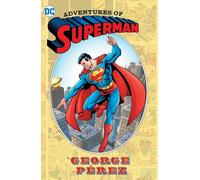 Adventures of Superman by George Perez: (New Edition)