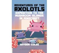 Adventures of the Axolotls: Expedition to the Mushroom Islands in Minecraft: 1