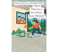 Adventures of the Becker Kids: Yikes! That was a Very Hairy, Scary Moment!
