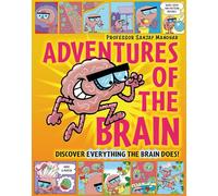 Adventures of the Brain : What the brain does and how it works
