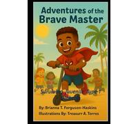 Adventures of the Brave Master: Surviving Juvenile Type 1 Diabetes (The Adventures of the Brave Ones)
