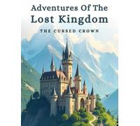 Adventures Of The Lost Kingdom: The Cursed Crown (Part Four)