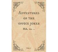 Adventures Of The Office Joker: Funny Gift for Coworker. Novelty Gag Notebook.Ideal For Secret Santa, Christmas, Birthdays & Appreciation Day, Vintage Book Design.