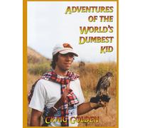 Adventures of the worlds dumbest kid