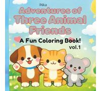 Adventures of Three Animal Friends: A Cozy Cute Coloring Book for Toddlers Ages 2-4