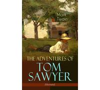 Adventures of Tom Sawyer (Illustrated) : American Classics Series