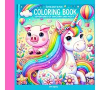 Adventures of unicorn and piggy - Magical and cute: A magical and heartwarming coloring book featuring the delightful adventures of a unicorn and piggy best friends! for age 3+