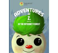 Adventures of Z in the Internet Forest: A Journey Through Digital Safety: 1 (DigitalKidZ)