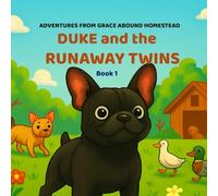 Adventures on Grace Abound Homestead: Duke and the Runaway Twins: A Real-Life Animal Tale