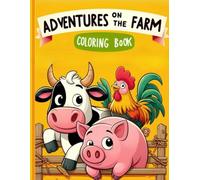 Adventures on the Farm: Coloring Book: With Animal Name Games. Educational Fun for Kids 4-8. Interactive Barnyard Animals Activity Book to Boost Letter Recognition & Creativity