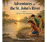 Adventures on the St. John’s River: The River That Remembers