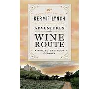 Adventures on the Wine Route: A Wine Buyer's Tour of France (25th Anniversary Edition)