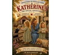 Adventures on Wheeler Farms: Katherine and the Little Hungry Goat & Katherine's First Library Card