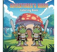 Adventures’s Ribbo Coloring Book for Teens: Exploring caves, camping, treasure hunting, magic quests, bonfires, fencing, boating, nature scenes, teamwork moments, and joyful outdoor journeys