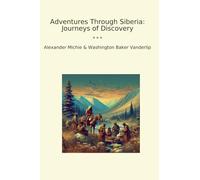Adventures Through Siberia: Journeys of Discovery (Classic Bundles)