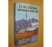 Adventures Under Sail by H. W. Tilman (1982-10-01)