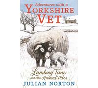 Adventures with a Yorkshire Vet: Lambing Time and Other Animal Tales