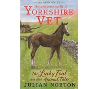 Adventures with a Yorkshire Vet: The Lucky Foal and Other Animal Tales