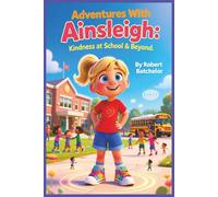 Adventures With Ainsleigh: Kindness At School & Beyond