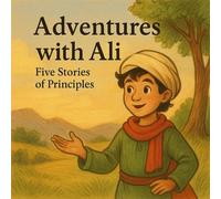 Adventures with Ali: Five Inspiring Stories of Forgiveness, Innovation, Loyalty, and Courage