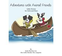 Adventures with Animal Friends Little Stories for Girls and Boys By Lady Hershey for Her Little Brother Mr. Linguini