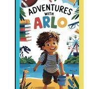 Adventures with Arlo: Journeying Through Life's Little Moments