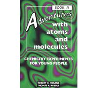 Adventures With Atoms and Molecules: Chemistry Experiments for Young People: 2 (Adventures With Science)