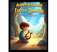 Adventures with Little David - The Cave of Courage: A Story of Trust, Hope, and God’s Protection : Bible Inspired Read and Color Book (Adventures with ... Fear" Bible Story & Coloring Series for Kids)