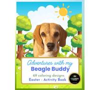 Adventures with My Beagle Buddy: Easter Coloring & Activity Book for Kids Ages 3-6 | 69 Unique Mazes, Differences, and Creative Fun: A Fun Easter ... (Little Hands Coloring Adventures)