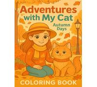 Adventures with My Cat: Autumn Days: A Cozy Fall Coloring Book for Kids | Cute Autumn Scenes with a Girl and Her Cat | Fun and Relaxing Coloring Pages