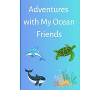 Adventures with My Ocean Friends: A Journal for kids and teens