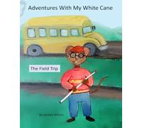 Adventures With My White Cane: The Field Trip