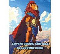Adventurous Animals Colouring Book: 50 Cartoon Animals On Epic Adventures