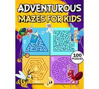 Adventurous Mazes for Kids Ages 6-9: Maze Activity Book for Children | 100 Unique Mazes | Simple to Medium Puzzles With Solutions