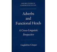 Adverbs and Functional Heads: A Cross-Linguistic Perspective: A Cross-Linguistic Approach (Oxford Studies in Comparative Syntax)