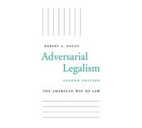 Adversarial Legalism : The American Way of Law, Second Edition