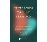ADVERSARIAL MACHINE LEARNING: A UNIFIED TWO-DIMENSIONAL LIFECYCLE-PARADIGM FRAMEWORK: FROM FOUNDATION TO FRONTIERS