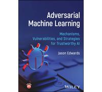 Adversarial Machine Learning: Mechanisms, Vulnerabilities, and Strategies for Trustworthy AI