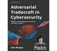 Adversarial Tradecraft in Cybersecurity: Offense versus defense in real-time computer conflict