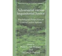 Adversarial versus Inquisitorial Justice: Psychological Perspectives on Criminal Justice Systems: 17 (Perspectives in Law & Psychology, 17)