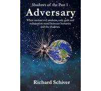 Adversary: When ancient evil awakens, only guilt and redemption stand between humanity and the shadows. (Shadows of the Past)