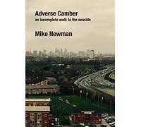 Adverse Camber : An incomplete walk to the seaside