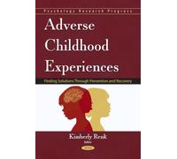 Adverse Childhood Experiences: Finding Solutions Through Prevention and Recovery (Psychology Research Progress Series)
