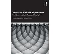 Adverse Childhood Experiences: What Students and Health Professionals Need to Know