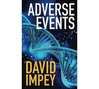 Adverse Events: A dark, complex medical thriller with global ramifications