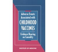 Adverse Events Associated with Childhood Vaccines : Evidence Bearing on Causality