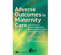 Adverse Outcomes in Maternity Care: Implications for Practice, Applying the Recommendations of the Confidential Enquiries
